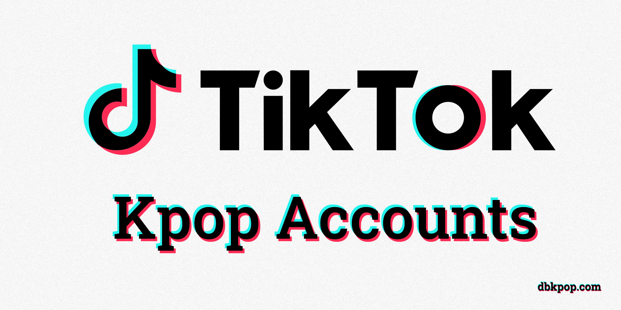KPop TikTok Accounts List (with Followers) KPop